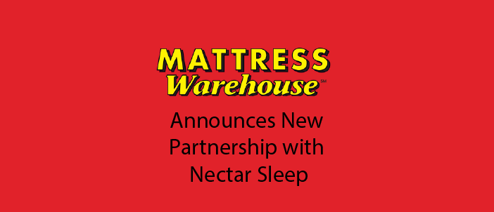 Mattress Warehouse Announces Partnership with the World’s Fastest Growing Mattress Company, Nectar Sleep