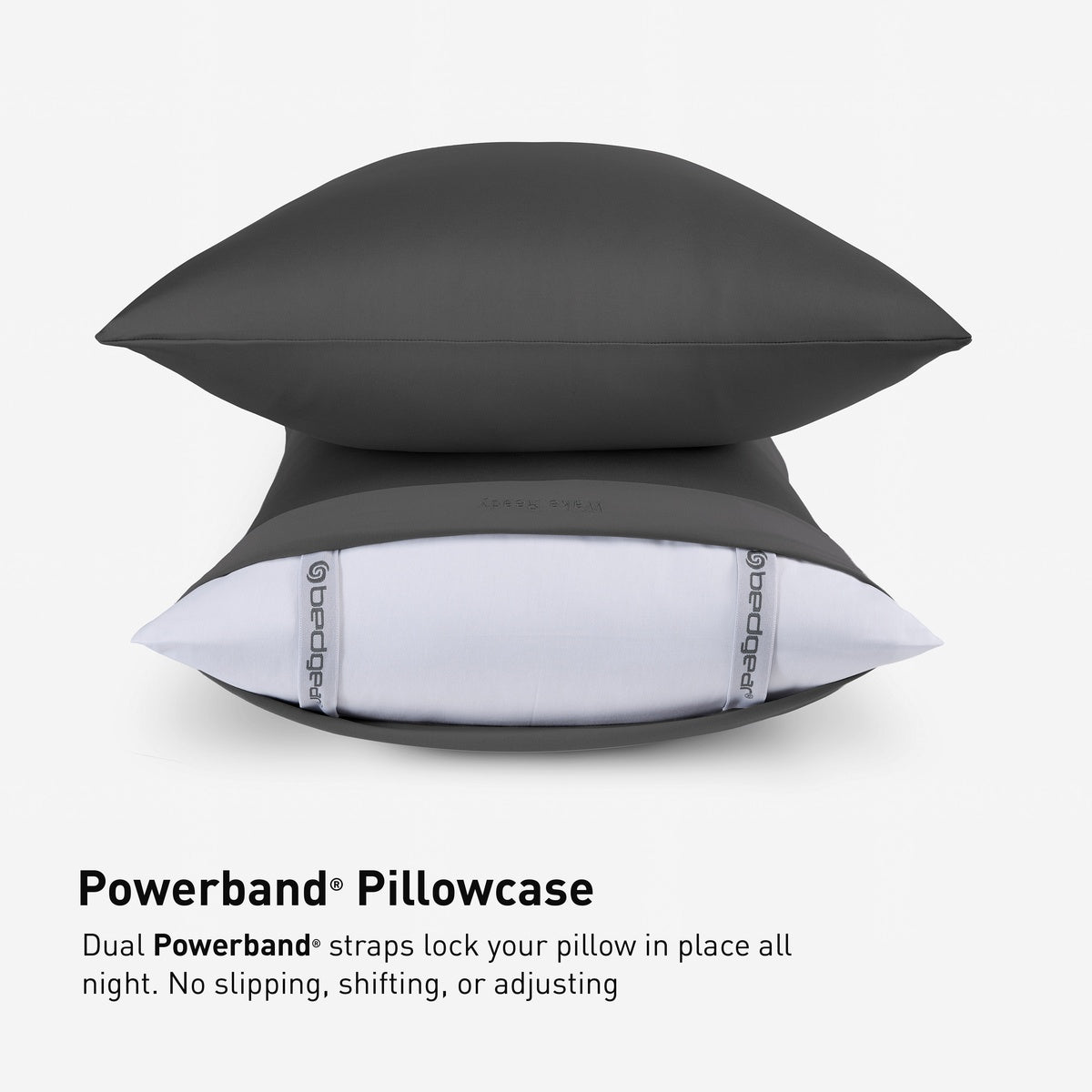 Bedgear Dri-Tec Performance® Sheet Set. Powerband Pillowcase. Dual Powerband straps lock your pillow in place all night. No slipping, shifting or adjusting
