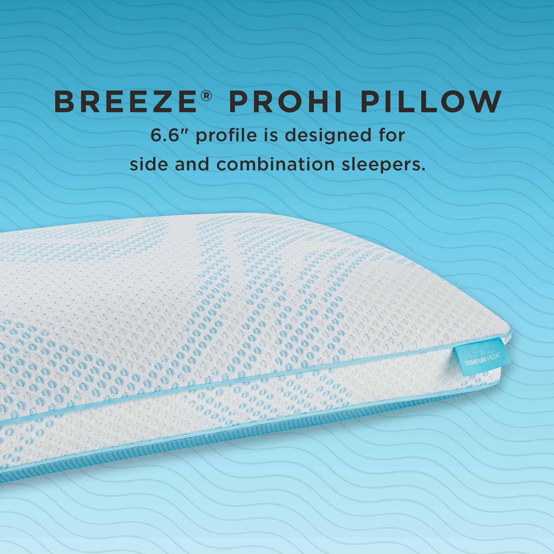 Tempur-Breeze ProHi Pillow 6.6 profile is designed for side and combination sleepers.